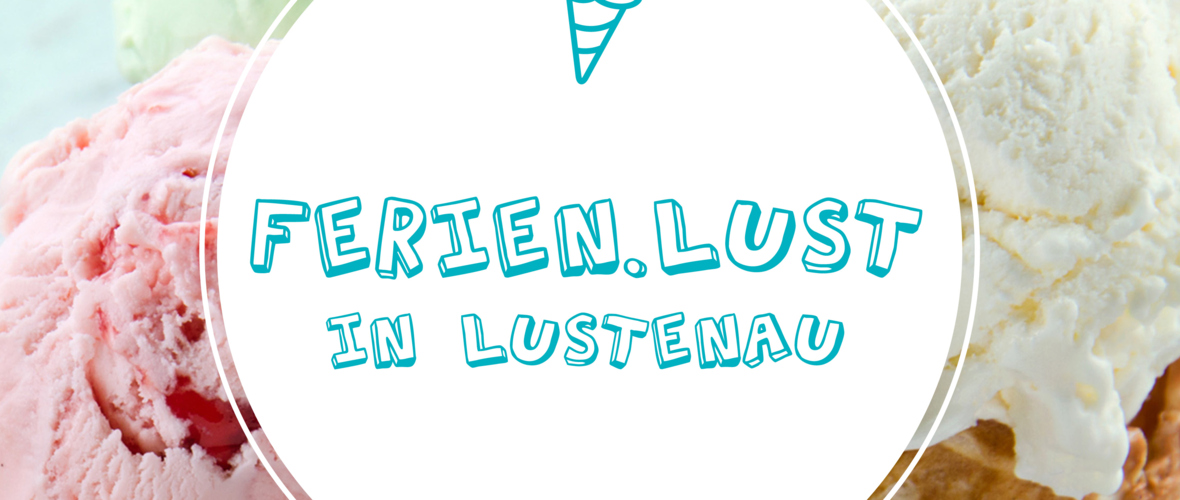 Ferien.Lust in Lustenau